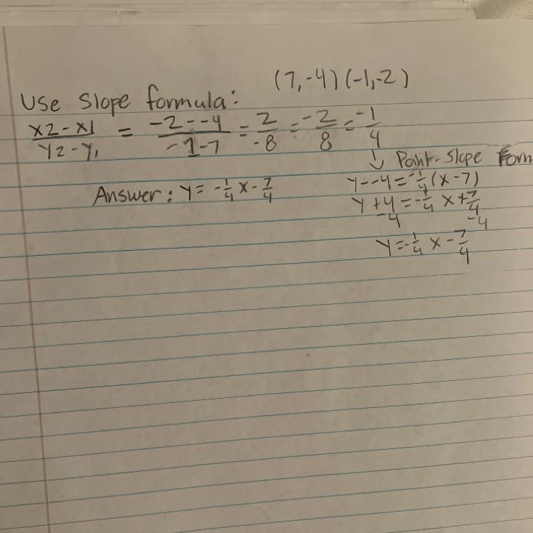 Write the equation of the line that passes through (7,-4) and (-1,-2) in slope intercept-example-1