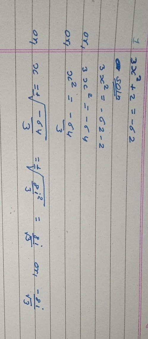 Find all the solutions 1. 3x^2+2=-62 2.-5x^2-3=0 Please show the work, I would really-example-1