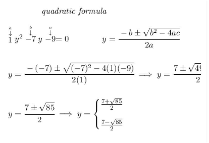 Solve the quadratic formula simpliest set for y^2-7y-9=0-example-1