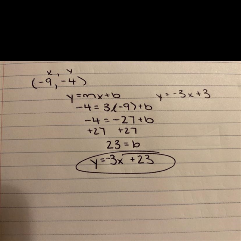 (-9,-4); y=-3x+3 Write an equation for the line in slope-intercept form.-example-1