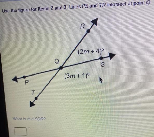 Use the figure for Items 2 and 3. Lines PS and TR intersect at point Q.-example-1