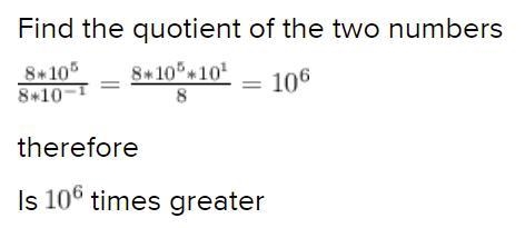 8 x 105 is how many times as great as 8 x 10-¹? 10 to the power of-6 10 to the power-example-1