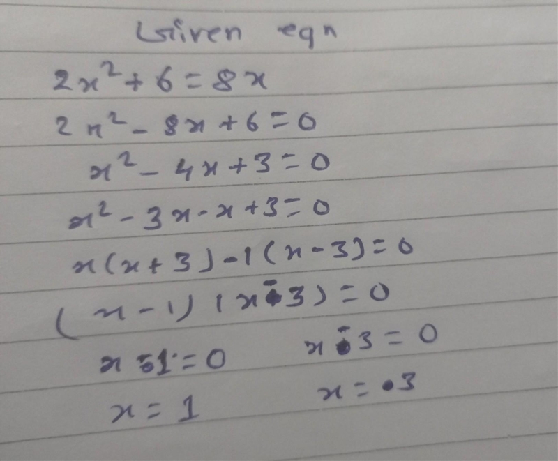 Solve the quadratic equation 2x^2 + 6 = 8x by graphing. A) x = –3, x = 1 B) x = –3, x-example-1