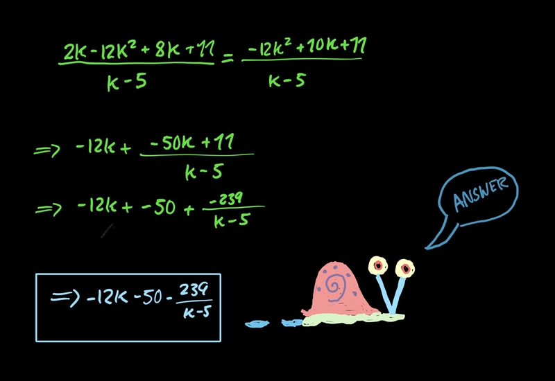 (2k-12k² + 8k+ 11) ÷ (k-5)-example-1