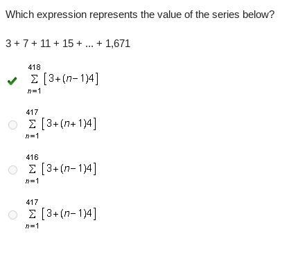 Which expression represents the value of the series below? 3+7+11+ 15 + ... +1,671 1) 418 Σ [3+{n-example-1