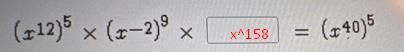 (x^12)^5 Х (x^-2)^9 x ____? = (x^40)^4Find the missing term.-example-1