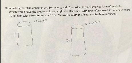 10) A rectangular strip of aluminum, 30 cm long and 10 cm wide, is rolled into the-example-1