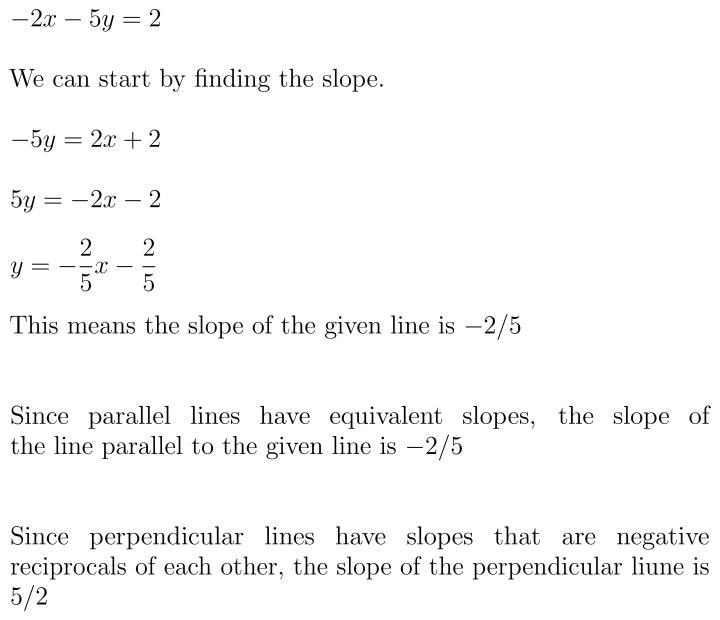 Consider the line – 2x - 5y= 2. What is the slope of a line perpendicular to this-example-1