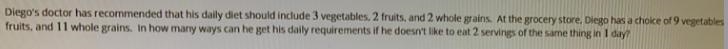 Diego‘s doctor has recommended that his daily diet should include three vegetables-example-1