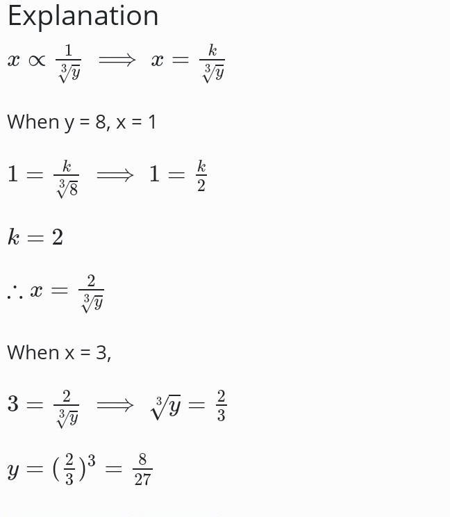 If X varies inversely as the cube root of y and X=1 when y=8. find y when X =3​-example-1