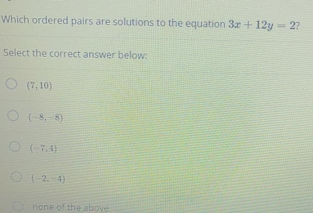 Which ordered pairs are solutions to the equation 3x + 12 y equals 2-example-1