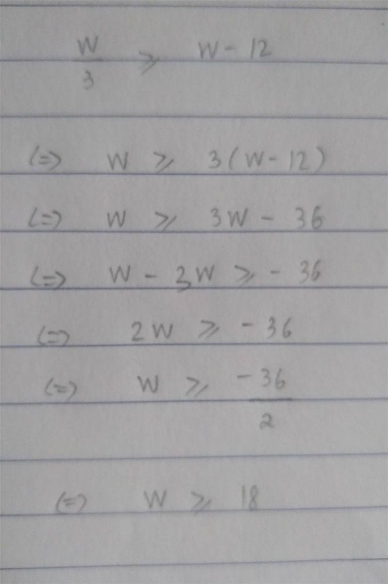 Tell whether the given value is a solution of the inequality. w/3 \geq w - 12; w = 15-example-1