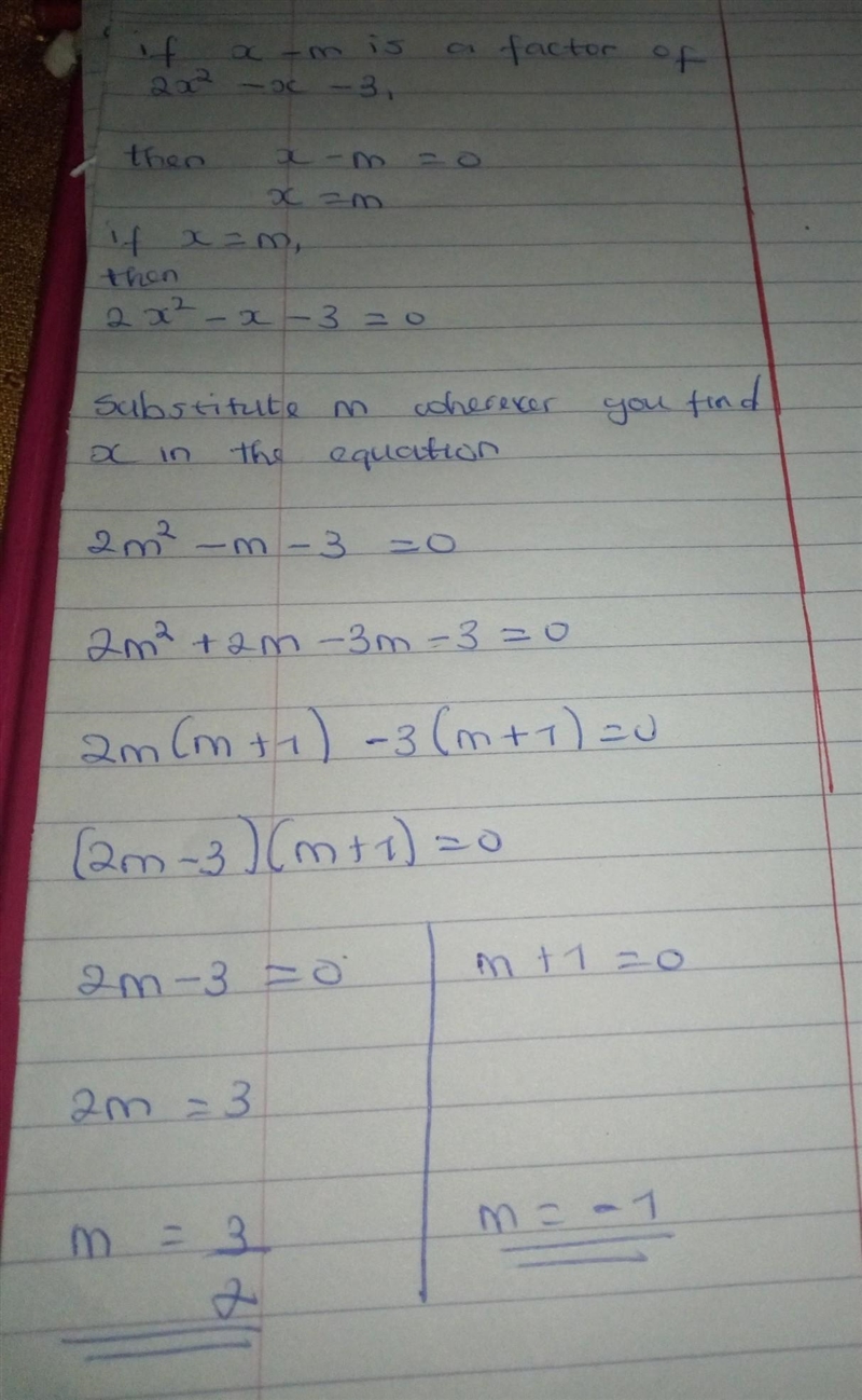 If x - m is a factor of 2x^2 - x - 3, what is the value of m?-example-1