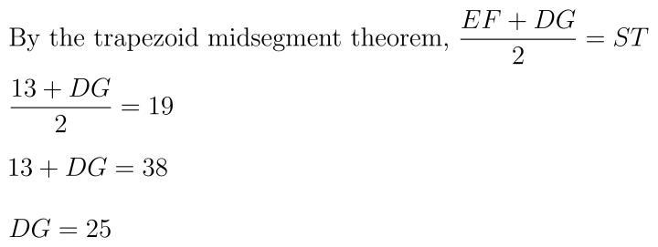 If EF || DG, and S and T are midpoints, then DG= ? Ef=13 ST=19-example-1