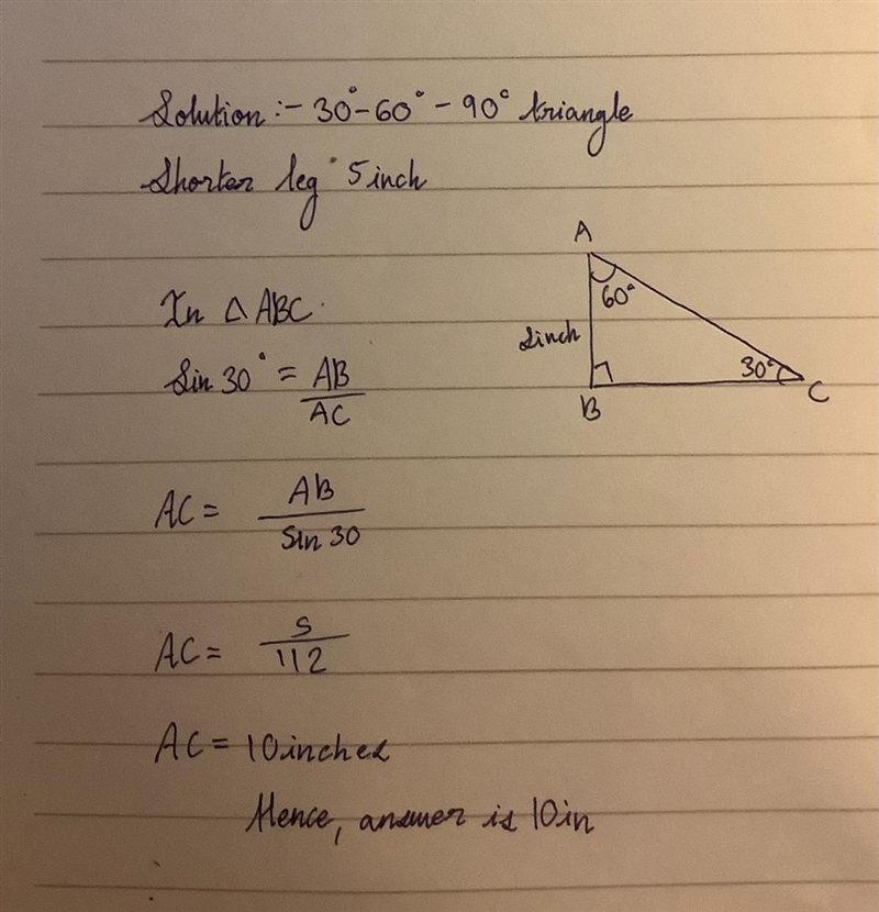 The shorter leg of a 30°-60°-90° triangle measures 5 inches. What is the length of-example-1