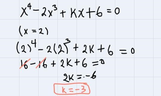 Determine k so that (x-2) is a factor of (x^4 - 2x^3 + kx + 6)-example-1