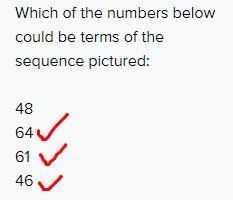 Which of the numbers below could be terms of the sequence pictured:48646146-example-1