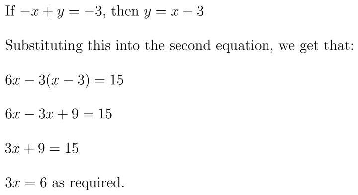 Explain how to obtain the equation 3x=6 from the given system. -x+y=-3 6x-3y=15 PLEASE-example-1