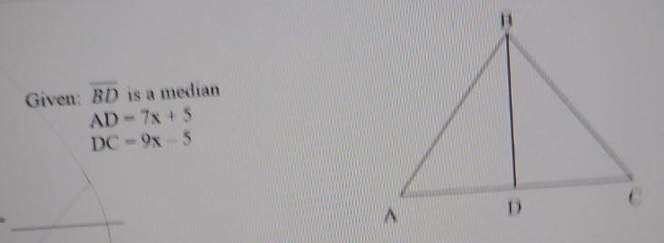 Given : BD is a median AD = 7x + 5 DC = 9x - 5-example-1