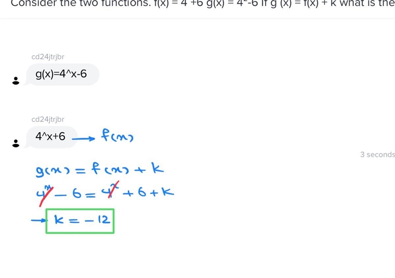 Consider the two functions. f(x) = 4 +6 g(x) = 4²-6 If g (x) = f(x) + k what is the-example-1