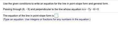 Use the given conditions to write an equation for the line in point-slope form and-example-1