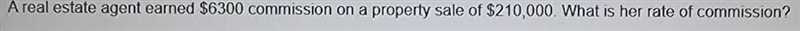 A real estate agent earned $6300 commission on a property sale of $210000. What is-example-1