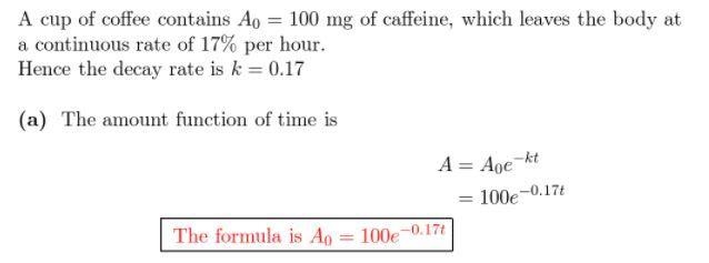 A cup of coffee contains 100 mg of caffeine, which leaves the body at a continuous-example-1