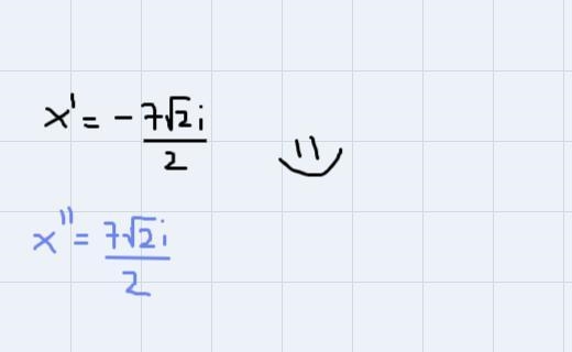 Need to use quadratic formula.The solution to the equation 4x² +98 = 0 is-example-1