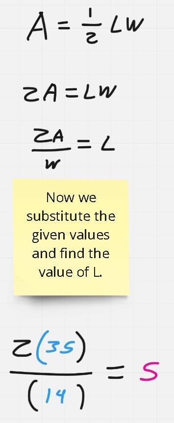 A=1/2LW. If a is 35 and W is 14 what is L-example-1