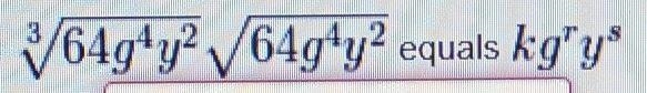 (1 point) The expression 64g4y2 64gʻy2 equals kg"ys where r, the exponent of-example-1