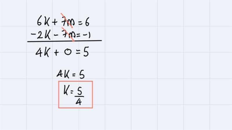 Solve for k and m. 6k +7m=6 and 2k +7m =1-example-2