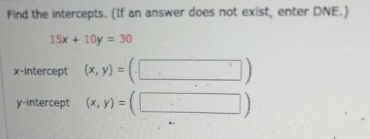 Find the intercepts (if an answer does not exist enter DNE) be sure to graph the line-example-1