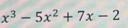 A curve has equation x3 - 5x2 + 7x - 2dyDifferentiate the function to obtaindxa) Find-example-1