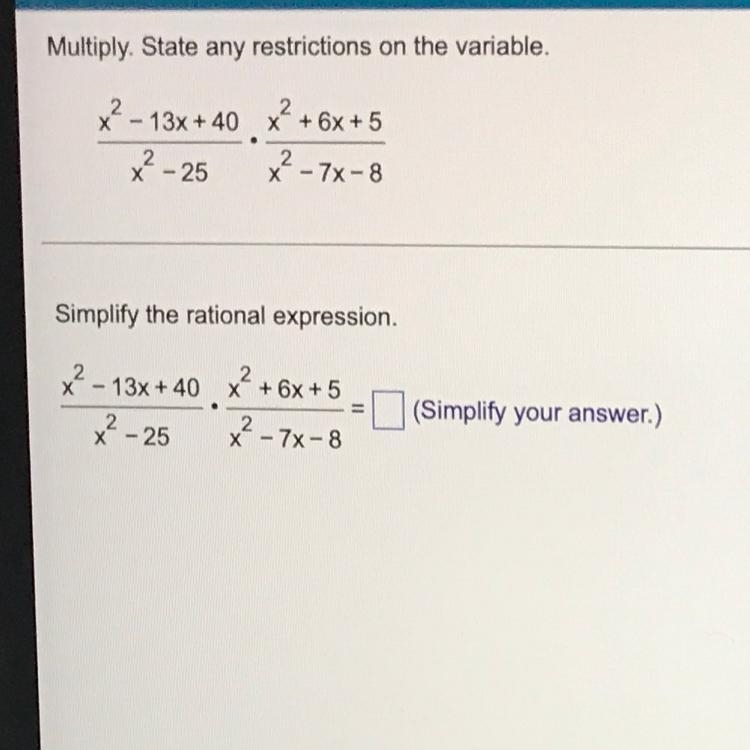 Multiply. State any restrictions on the variable. 1. Simplify the rational expression-example-1