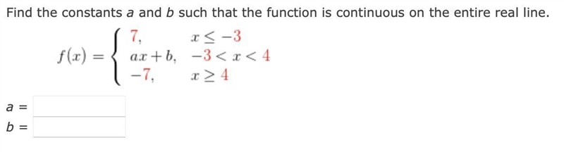 Find the constants a and b such that the function is continuous on the entire real-example-1