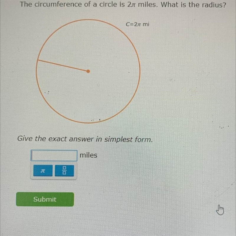 The circumference of a circle is 2 pi miles. What is the radius?-example-1