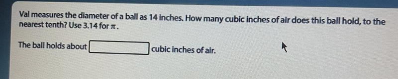 Need a little help!!! Val measures the diameter of a ball as 14 inches. How many cubic-example-1