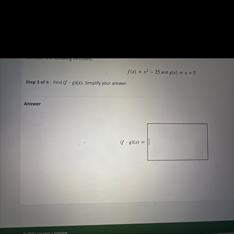 F(x) = x2 – 25 and g(x) = x + 5Step 3 of 4: Find (f. g)(x). Simplify your answer.Answer-example-1