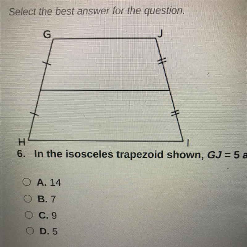 6. In the isosceles trapezoid shown, GJ =5 and HI =9. Determine the length of the-example-1