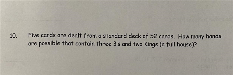 10) Five cards are dealt from a standard deck of 52 cards. How many hands are possible-example-1