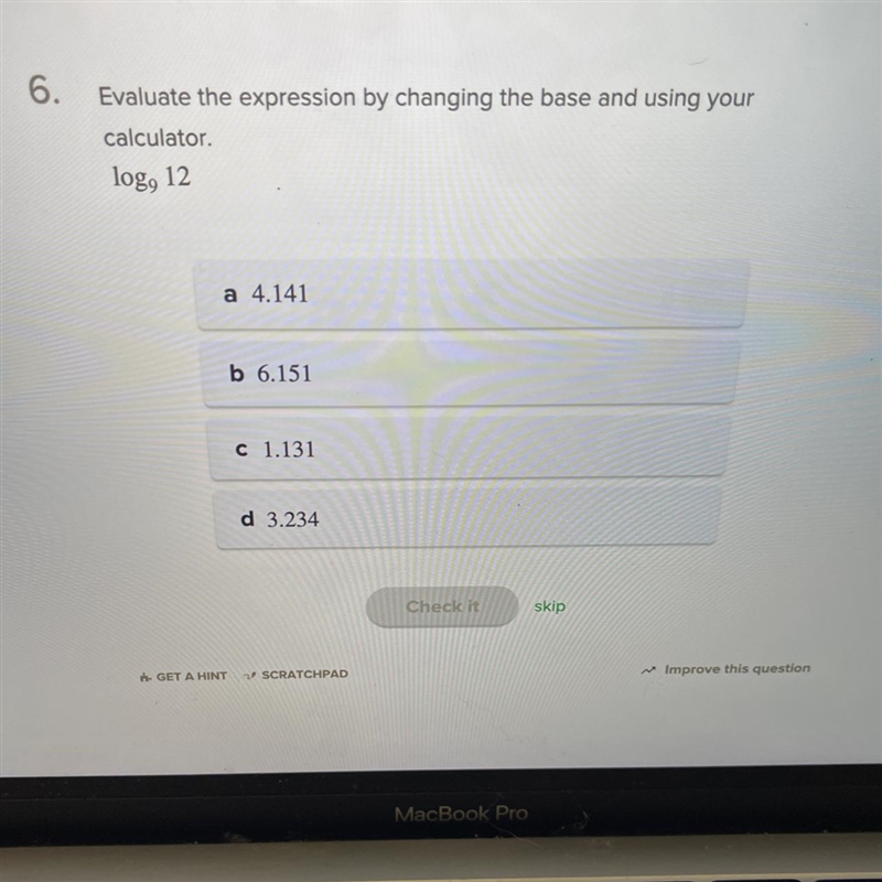 Evaluate the expression by changing the base and using your calculator.log9 12Show-example-1