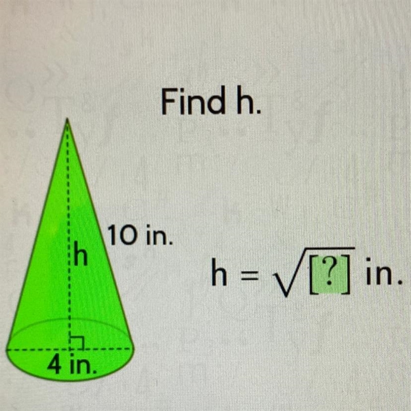 1 ..S 4 in. Find h. 10 in. h = √[?] in.-example-1