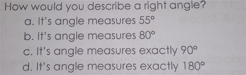 How would you describe a right angel? a. its angle measures 55⁰ b. its angle measures-example-1