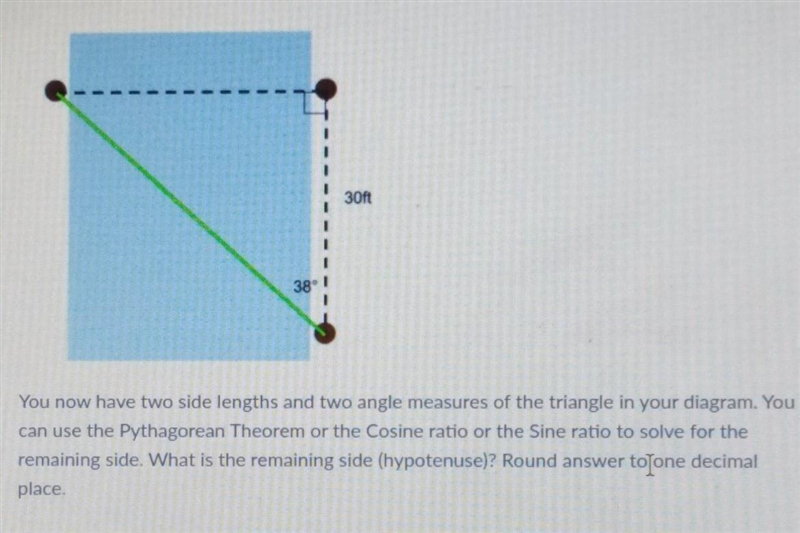 Top side length is 23.4ft. You can use the Pythagorean Theorem or the Cosine ratio-example-1