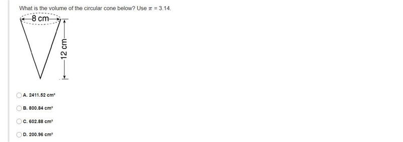 What is the volume of the circular cone below? Use π = 3.14.A. 2411.52 cm³B. 800.84 cm-example-1