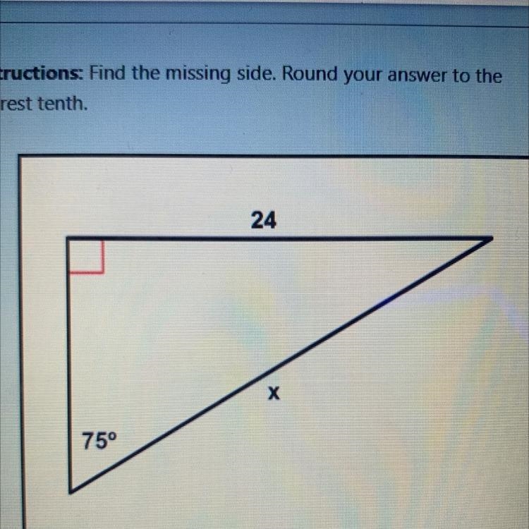 Instructions: Find the missing side. Round your answer to thnearest tenth.-example-1