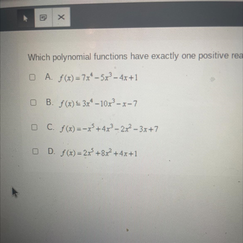 Which polynomial functions have exactly one positive real zero? Select all that apply-example-1