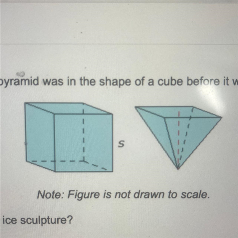 An ice sculpture in the shape of a square pyramid was in the shape of a cube before-example-1