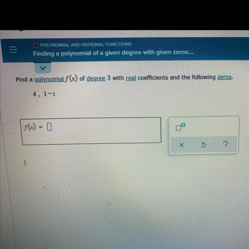 Finding a polynomial of a given degree with given zeros-example-1