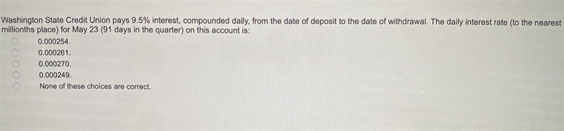 Washington State Credit Union pays 9.5% interest, compounded daily, from the date-example-1